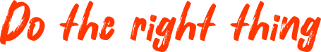 Do the right thing
